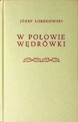 Józef Łobodowski - W połowie wędrówki