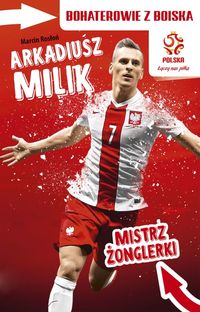 PZPN. Bohaterowie z boiska. Arkadiusz Milik