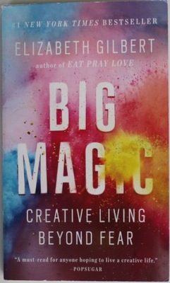 BIG MAGIC CREATIVE LIVING BEYOND FEAR Gilbert WIELKA MAGIA ODWAŻ SIĘ ŻYĆ