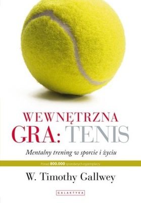 WEWNĘTRZNA GRA: TENIS, W. TIMOTHY GALLWEY