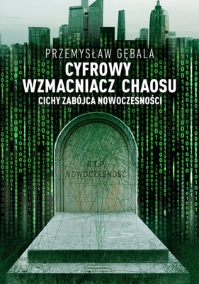 Cyfrowy wzmacniacz chaosu. Cichy zabójca nowoczesności