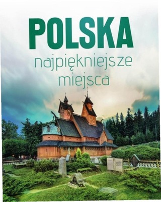 Polska. Najpiękniejsze miejsca