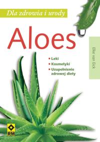 Aloes Dla zdrowia i urody Elke van Eick