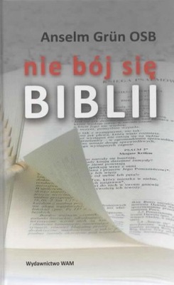 Nie bój się Biblii. ANSELM GRUN OSB