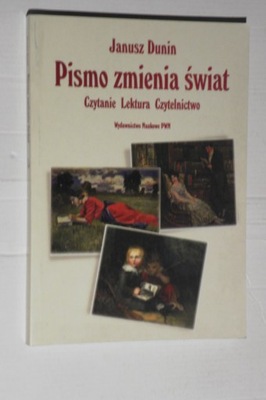 DUNIN - Pismo zmienia świat / Książka Czytanie Lektura Czytelnictwo / Eseje