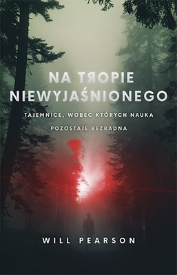 Na tropie niewyjaśnionego. Tajemnice, wobec któryc