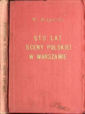 Rapacki, Sto lat sceny polskiej w Warszawie 1925