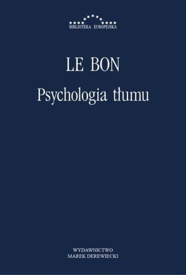 Psychologia tłumu - Le Bon nowa!