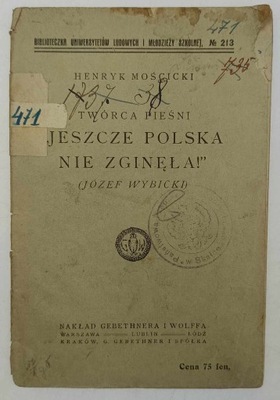 Twórca pieśni "Jeszcze Polska nie zginęła!" - Henryk Mościcki