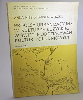 PROCESY URBANIZACYJNE W KULTURZE ŁUŻYCKIEJ Niesiołowska-Wędzka 1989 r