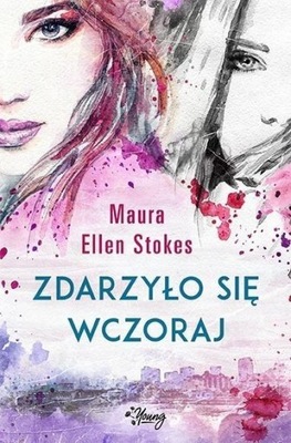 ZDARZYŁO SIĘ WCZORAJ, MAURA ELLEN STOKES