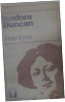 Moje życie - Isadora Duncan