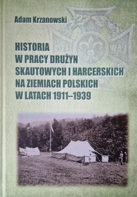 HISTORIA W PRACY DRUŻYN SKAUTOWYCH HARCERSKICH 1911-1939 A. Krzanowski ZHP