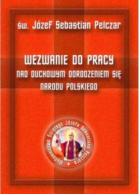 WEZWANIE DO PRACY NAD DUCHOWYM ODRODZENIEM SIĘ NARODU POLSKIEGO PELCZAR