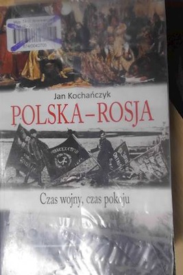 Polska - Rosja: czas wojny, czas pokoju