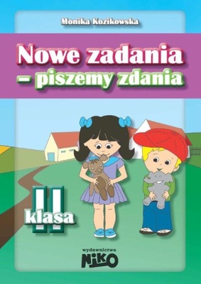 NOWE ZADANIA - PISZEMY ZDANIA KLASA 2 MONIKA KOZIKOWSKA