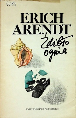 Erich Arendt - Źdźbło Ognia