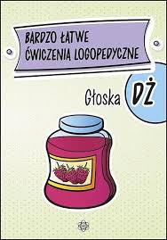 BARDZO ŁATWE ĆWICZENIA LOGOPEDYCZNE Głoska DŻ