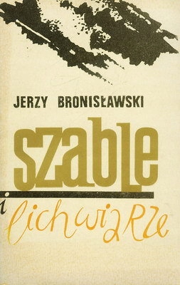 SZABLE I LICHWIARZE - JERZY BRONISŁAWSKI