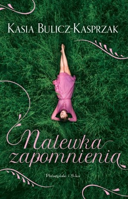 NALEWKA ZAPOMNIENIA, KASIA BULICZ-KASPRZAK