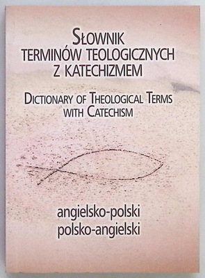 Słownik terminów teologicznych z katechizmem