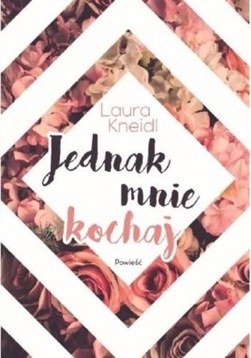 Laura Kneidl - Jednak mnie kochaj