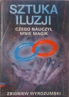 Sztuka iluzji Czego nauczył mnie magik