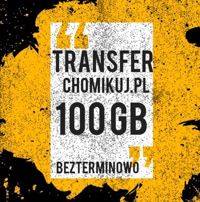 CHOMIKUJ TRANSFER 100 GB BEZTERMINOWO
