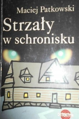 Strzały w schronisku - M. Patkowski