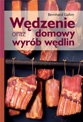 Wędzenie oraz domowy wyrób wędlin wędzarnia