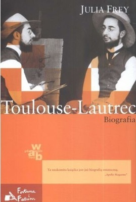 Toulouse - Lautrec Biografia JuliaFrey /powystawow