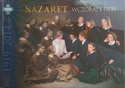 Nazaret wczoraj i dziś 1919-2014 Czerniakowska