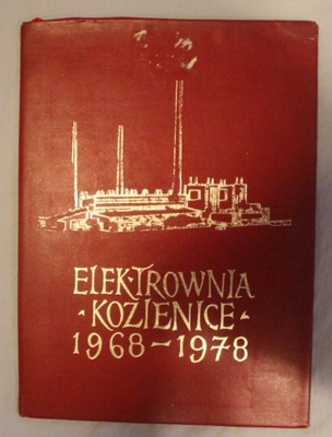 ELEKTROWNIA "KOZIENICE" 1968 - 1978 - BUDOWA ELEKTROWNI + ZAŁOGA BUDOWNICZ