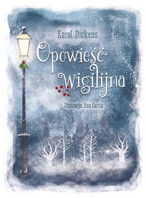 Opowieść wigilijna - A.Garcia (ilustr.), K.Dickens