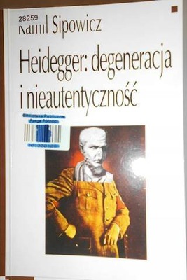 HEIDEGGER : DEGENERACJA I NIEAUTENTYCZNOSC