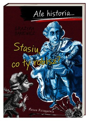 Ale Historia... Stasiu, Co Ty Robisz?