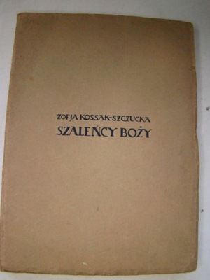 Szaleńcy Boży Zofia Kossak-Szczucka wydanie 1930r