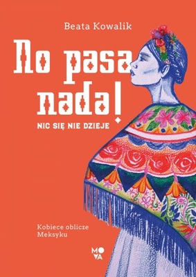 NO PASA NADA. NIC SIĘ NIE DZIEJE - Beata Kowalik (