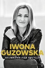 Najważniejsza decyzja Iwona Guzowska