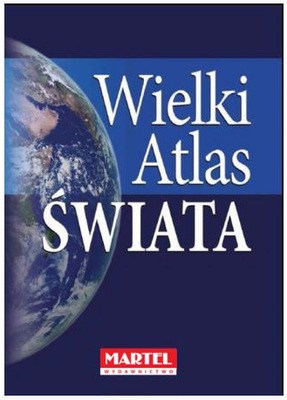 WIELKI ATLAS ŚWIATA Wszechświat Świat kontynenty Polska dziedzictwo UNESCO