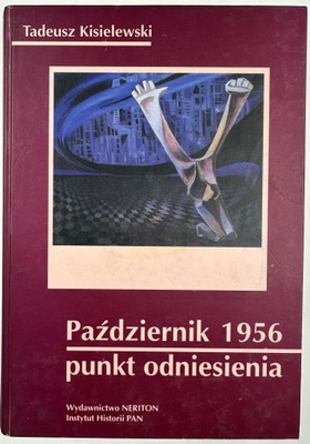 Październik 1956 punkt odniesienia Tadeusz Kisielewski