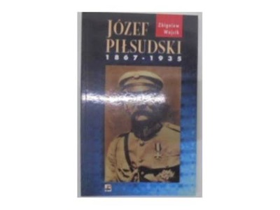 Józef Piłsudski 1867-1935 - Z.Wójcik