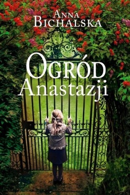 Anna Bichalska - Ogród Anastazji