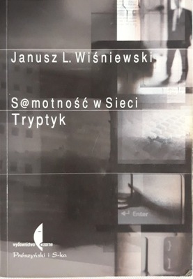 Samotność w sieci tryptyk Janusz L. Wiśniewski