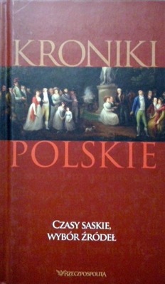 Kroniki polskie czasy saskie wybór źródeł