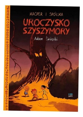 KACPER I SPÓŁKA. UROCZYSKO SZYSZYMORY