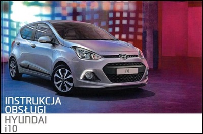 HYUNDAI I10 POLSKA INSTRUKCJA OBSŁUGI 2013-2016...