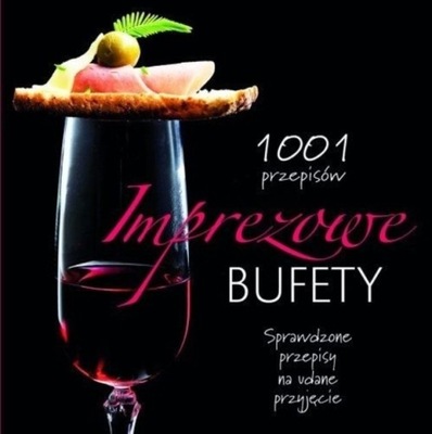 Imprezowe bufety 1001 przepisów