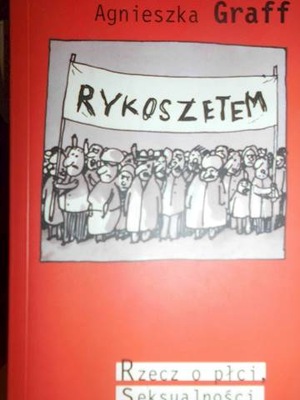 Rykoszetem. Rzecz o płci, seksualności i narodzie