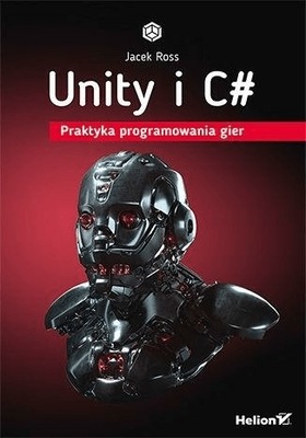 Unity i C# Praktyka programowania gier Jacek Ross